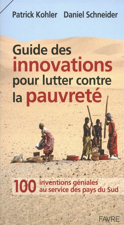 Guide des innovations pour lutter contre la pauvreté : 100 inventions géniales au service des pays du Sud