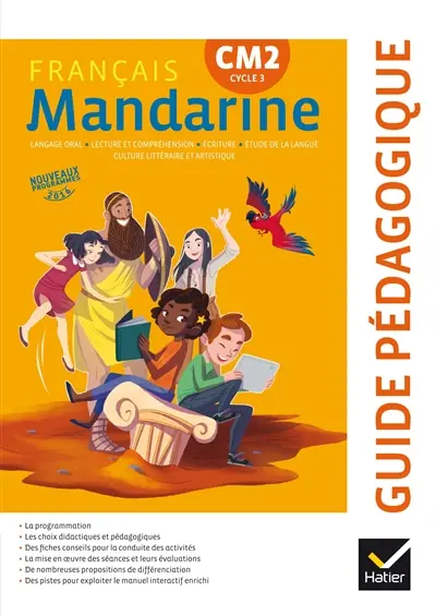 Mandarine, français CM2, cycle 3 : langage oral, lecture et compréhension, écriture, étude de la langue, culture littéraire et artistique : nouveaux programmes 2016, guide pédagogique