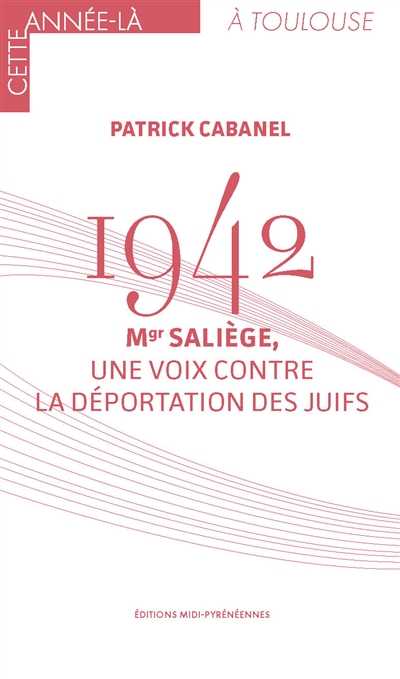 1942 : Mgr Saliège, une voix contre la déportation des juifs