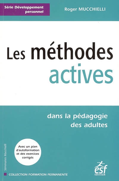 Les méthodes actives dans la pédagogie des adultes : avec un plan d'autoformation et des exercices corrigés