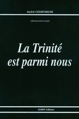 La Trinité est parmi nous