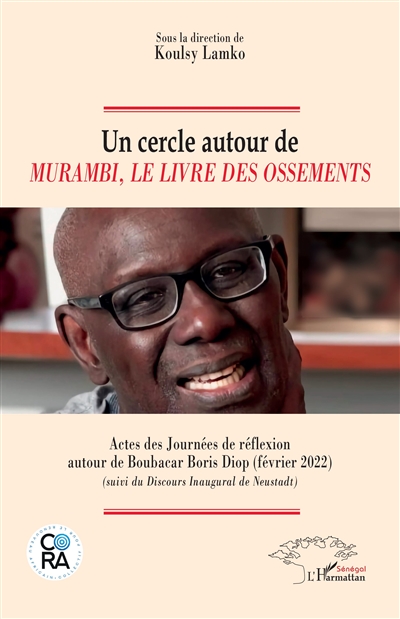 Un cercle autour de Murambi, le livre des ossements : actes des Journées de réflexion autour de Boubacar Boris Diop (février 2022)