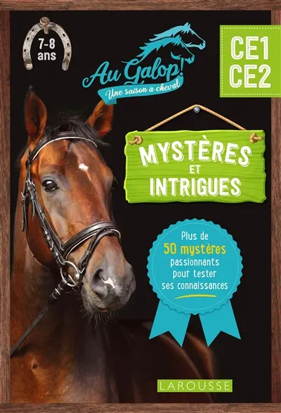 Au galop ! Une saison à cheval, CE1, CE2, 7-8 ans : mystères et intrigues : plus de 50 mystères passionnants pour tester ses connaissances
