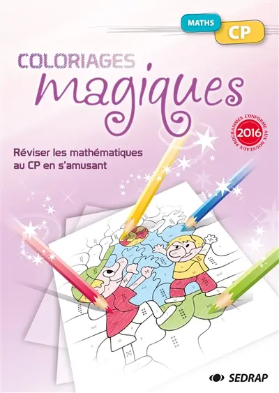 Maths, CP : réviser les mathématiques au CP en s'amusant : conforme aux nouveaux programmes de 2016