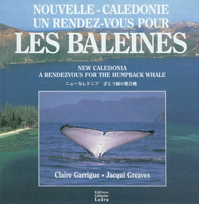 Nouvelle-Calédonie, un rendez-vous pour les baleines. New Caledonia, a rendezvous for the humpback whale