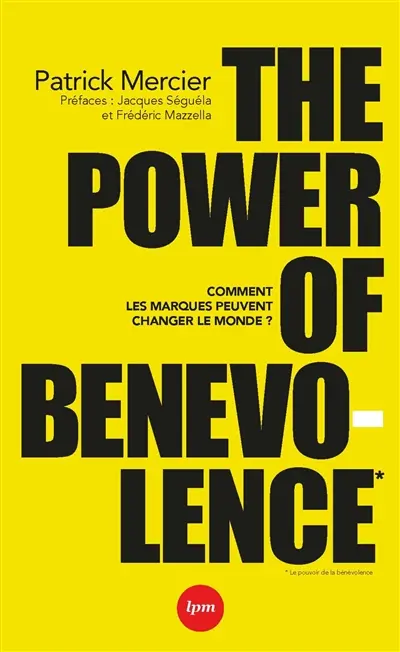 The power of benevolence : comment les marques peuvent changer le monde ?