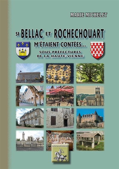Si Bellac et Rochechouart m'étaient contées... : sous-préfectures de la Haute-Vienne