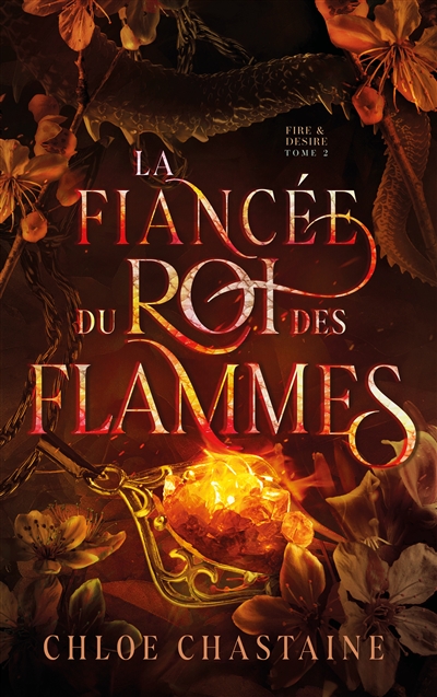 Fire & desire. Vol. 2. La fiancée du roi des flammes