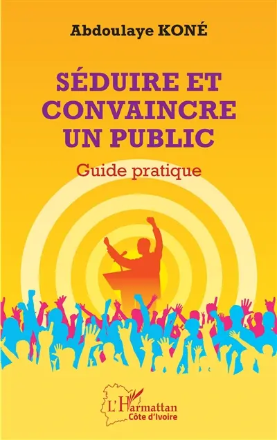 Séduire et convaincre un public : guide pratique