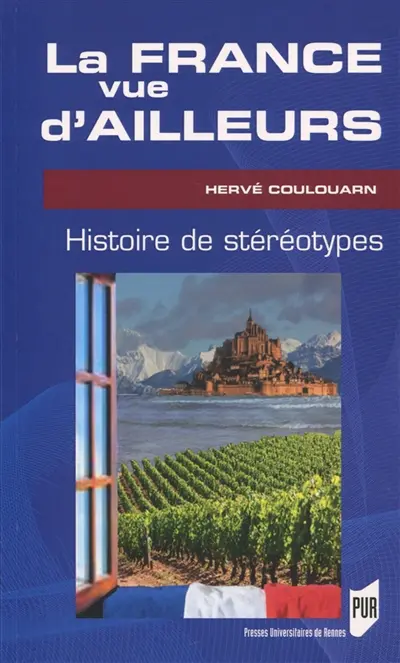 La France vue d'ailleurs : histoire de stéréotypes
