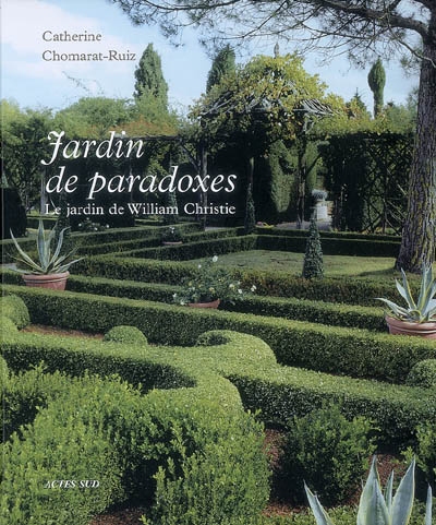 Jardin de paradoxes : le jardin de William Christie