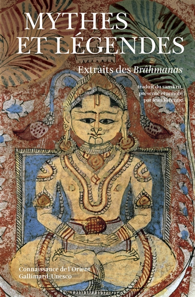 Mythes et légendes extraits des Brâhmanas