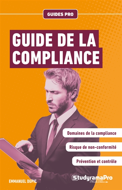 Guide de la compliance : domaines de la compliance, risque de non-conformité, prévention et contrôle