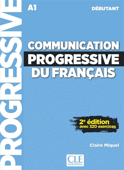Communication progressive du français : A1 débutant : avec 320 exercices