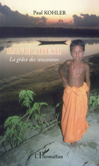 Bangladesh : la grâce des rencontres