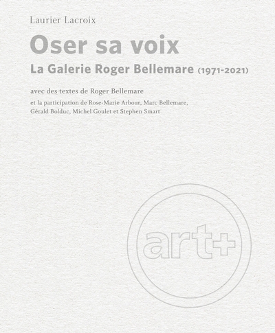 Oser sa voix : la Galerie Roger Bellemare (1971-2021)