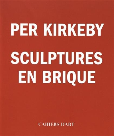 Per Kirkeby : sculptures en brique