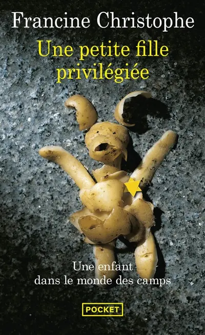 Une petite fille privilégiée : une enfant dans le monde des camps 1942-1945