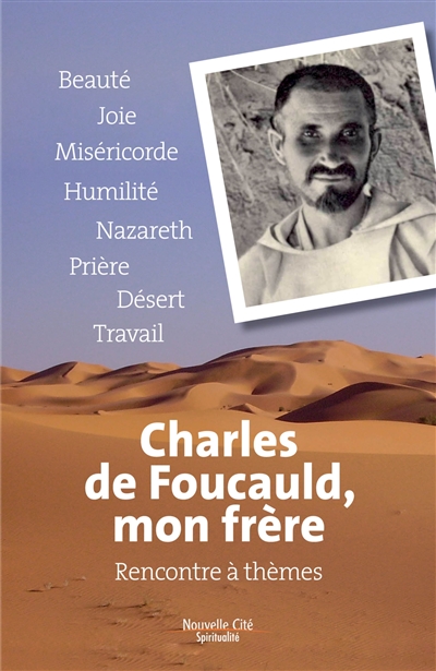Charles de Foucauld, mon frère : rencontre à thèmes