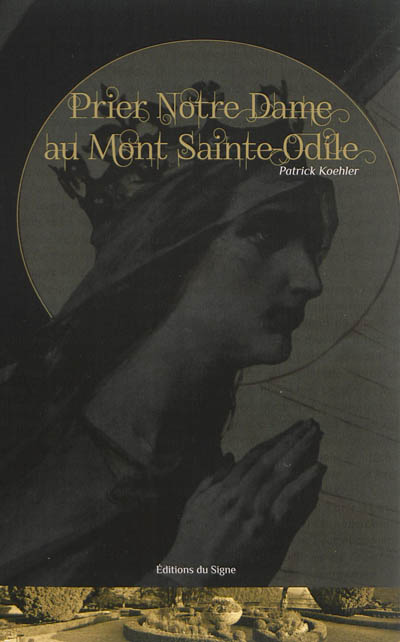 Prier Notre Dame au mont Sainte-Odile