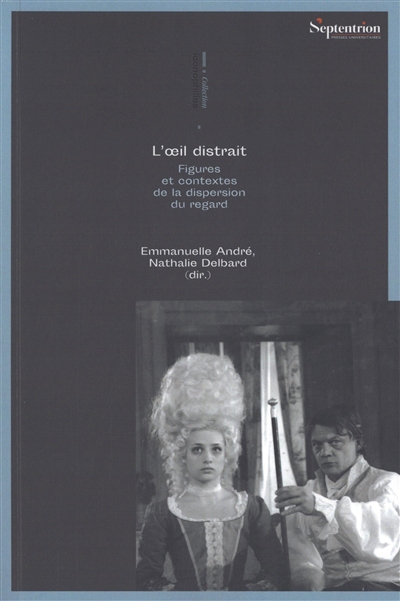 L'oeil distrait : figures et contextes de la dispersion du regard