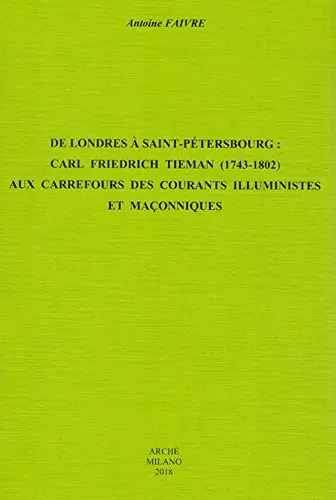 De Londres à Saint-Pétersbourg : Carl Friedrich Tieman (1743-1802) aux carrefours des courants illuministes et maçonniques