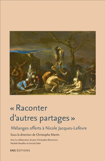 Raconter d'autres partages : littérature, anthropologie et histoire culturelle : mélanges offerts à Nicole Jacques-Lefèvre