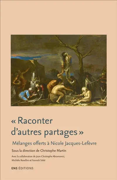 Raconter d'autres partages : littérature, anthropologie et histoire culturelle : mélanges offerts à Nicole Jacques-Lefèvre