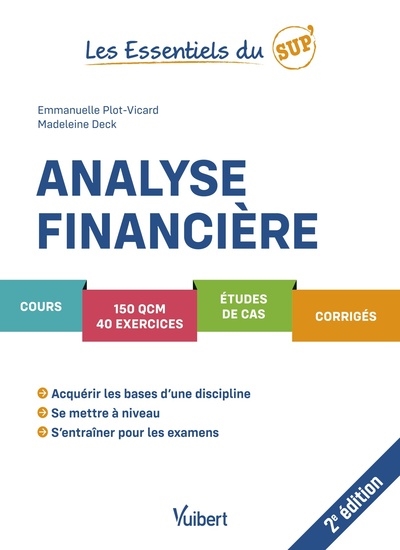 Analyse financière : cours, 150 QCM, 40 exercices, études de cas, corrigés