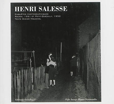 Henri Salesse : enquêtes photographiques : Rouen, 1951 et Petit-Quevilly, 1952