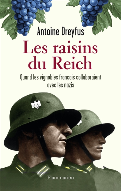 Les raisins du Reich : quand les vignobles français collaboraient avec les nazis