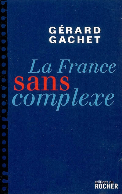 La France sans complexe : chroniques