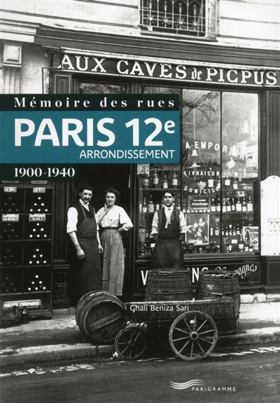 Paris 12e arrondissement : 1900-1940 - Ghali Beniza Sari