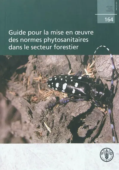 Guide pour la mise en oeuvre des normes phytosanitaires dans le secteur forestier