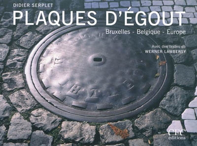 Plaques d'égout : Bruxelles, Belgique, Europe