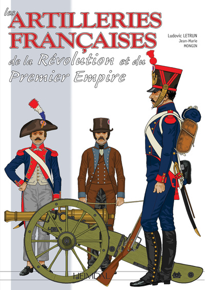 Les artilleries françaises : de la Révolution et du premier Empire. Vol. 1. 1786-1815, l'artillerie à pied