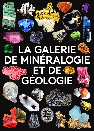 La Galerie de minéralogie et de géologie : le guide