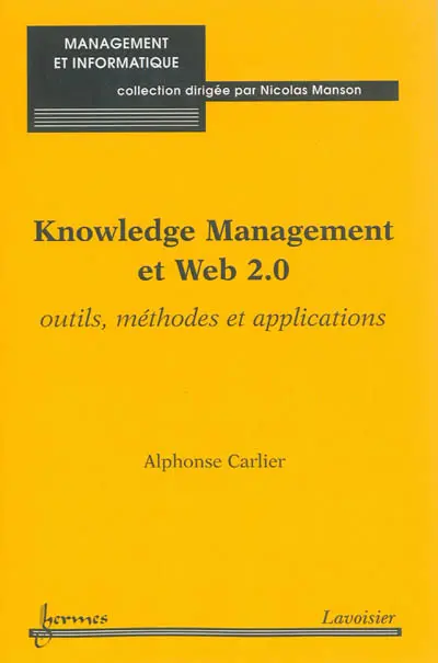 Knowledge management et web 2.0 : outils, méthodes et applications