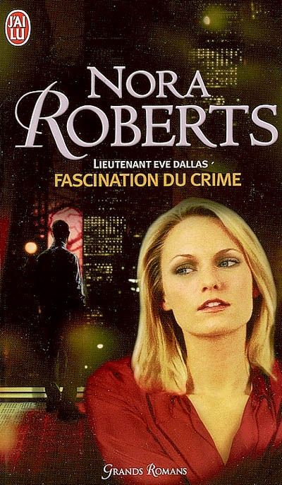 Lieutenant Eve Dallas. Vol. 13. Fascination du crime
