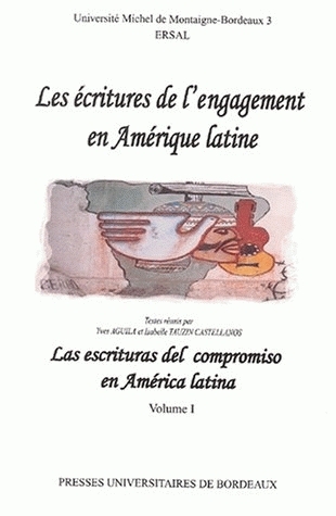 Les écritures de l'engagement en Amérique latine. Vol. 1. Las escrituras del compromiso en América latina. Vol. 1