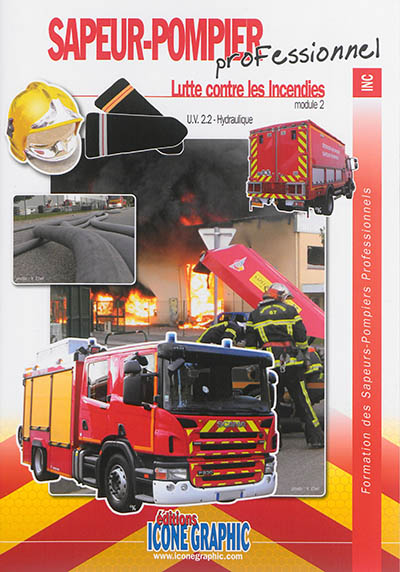 Formation des sapeurs-pompiers professionnels. Sapeur-pompier professionnel, lutte contre les incendies : module 2, UV 2.2 hydraulique