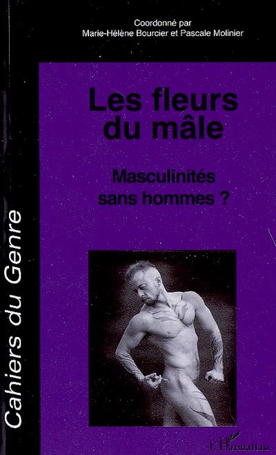 Cahiers du genre, n° 45. Les fleurs du mâle : masculinités sans hommes ?
