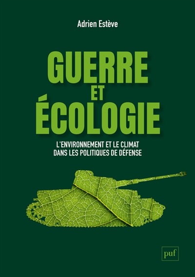Guerre et écologie : l'environnement et le climat dans les politiques de défense