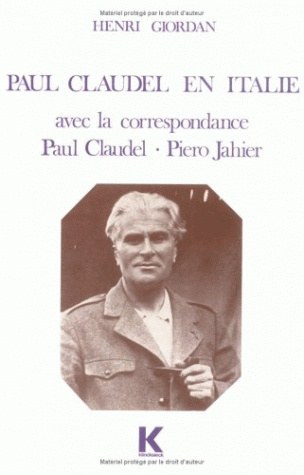 Paul Claudel en Italie : avec la correspondance Paul Claudel et de Piero Jahier