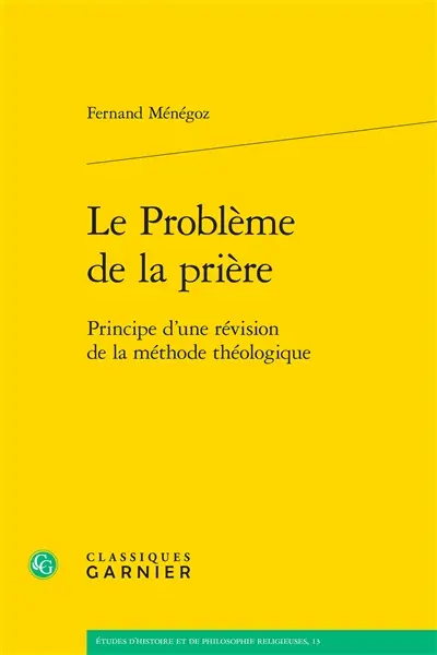 Le problème de la prière : principe d'une révision de la méthode théologique