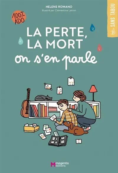 La perte, la mort : on s'en parle : 100 % ado