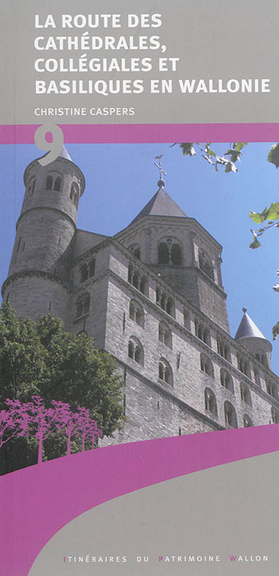 La route des cathédrales, collégiales et basiliques en Wallonie