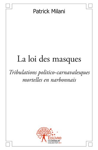 La loi des masques : Tribulations politico-carnavalesques mortelles en narbonnais