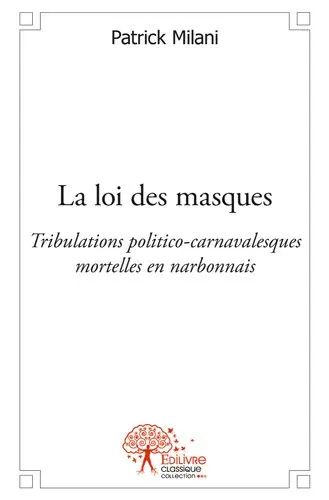 La loi des masques : Tribulations politico-carnavalesques mortelles en narbonnais