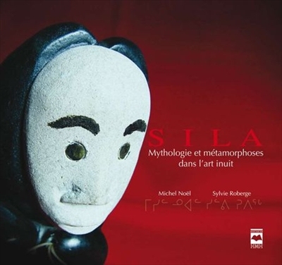 Sila : mythologie et métamorphoses dans l'art inuit